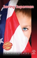 Saving Superman : Book 1 of Saving Superman Saga 1735236101 Book Cover