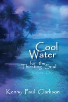 Cool Water - for the Thirsting Soul / Volume One: 1 1411631862 Book Cover