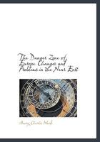 The Danger Zone of Europe Changes and Problems in the Near East 101655527X Book Cover