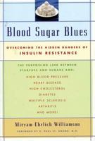 Blood Sugar Blues : Overcoming the Hidden Dangers of Insulin Resistance 0802776108 Book Cover