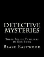 Detective Mysteries: Three Police Thrillers in One Book 1976465699 Book Cover