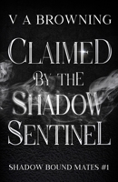 Claimed By The Shadow Sentinel: A Steamy Fated Mates Vampire Romance with Banter and Bite (1 hour read) (Shadow Bound Mates) 1971109045 Book Cover