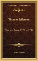 Thomas Jefferson: War and Peace 1776 to 1784 1162790342 Book Cover