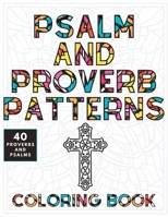 Psalm and Proverb Coloring Book: 40 Uplifting Christian Messages for Adults and Teens to Color B0C6BWMHVM Book Cover