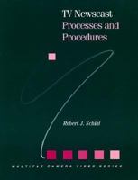TV Newscast Processes and Procedures (Multiple Camera Video Series) 024080094X Book Cover