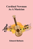 Cardinal Newman as a Musician 9364735935 Book Cover