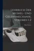 Lehrbuch Der Muskel- Und Gelenkmechanik, Volumes 1-2 1018068317 Book Cover