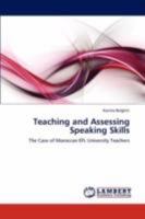 Teaching and Assessing Speaking Skills: The Case of Moroccan EFL University Teachers 3846530158 Book Cover