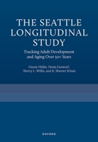 The Seattle Longitudinal Study: Tracking Adult Development and Aging Over 50+ Years 0198879636 Book Cover