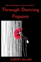 Through Dancing Poppies: Miss Gascoigne mysteries book 3 1919497358 Book Cover