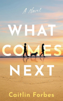 What Comes Next : A Novel 1662528116 Book Cover