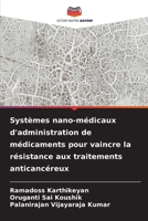 Systèmes nano-médicaux d'administration de médicaments pour vaincre la résistance aux traitements anticancéreux (French Edition) 663027542X Book Cover