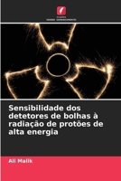 Sensibilidade dos detetores de bolhas à radiação de protões de alta energia (Portuguese Edition) 6209897754 Book Cover