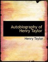 Autobiography of Henry Taylor 1172534357 Book Cover