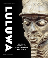 Luluwa: Central African Art between Heaven and Earth 0300222483 Book Cover
