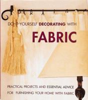 Do-It-Yourself Decorating With Fabric: Practical Projects and Essential Advice for Furnishing Your Home With Fabric 1571450874 Book Cover