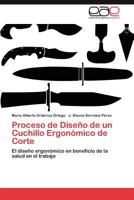 Proceso de Diseno de Un Cuchillo Ergonomico de Corte 3846568252 Book Cover