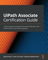 UiPath Associate Certification Guide: The go-to guide to passing the Associate certification exam with the help of mock tests and quizzes 1801072736 Book Cover