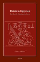 Deixis in Egyptian: The Close, the Distant, and the Known 9004523391 Book Cover