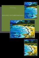 Divine Interference: Living with Angels, Demons, Fairies & Ghosts 1545107084 Book Cover