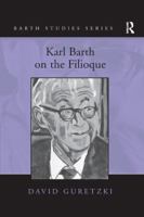 Karl Barth on the Filioque. David Guretzki 1138262072 Book Cover