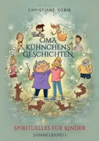 Oma Kühnchens Geschichten: Spirituelles für Kinder - Sammelband 1 (German Edition) 376930781X Book Cover