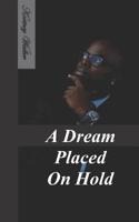 A Dream Placed on Hold 1090459580 Book Cover