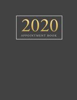 2020 Appointment Book: 12-Month Weekly Planner 2020 - 52 Weeks Daily Hourly Appointment Planner Organizer Dated Agenda Calendar Academic Schedule Journal - 8.00 am - 9.45 pm 15 Minute Increments 1074850831 Book Cover