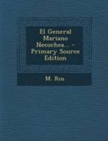 El General Mariano Necochea... 1017839980 Book Cover