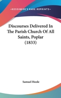 Discourses Delivered in the Parish Church of All Saints 1104049589 Book Cover
