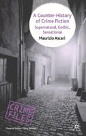 A Counter-History of Crime Fiction: Supernatural, Gothic, Sensational 023059462X Book Cover