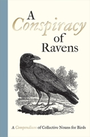 A Conspiracy of Ravens: A Compendium of Collective Nouns for Birds 1851244093 Book Cover