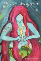 Mystic Wayfarer: One Soul's Journey Into Light 1452564302 Book Cover