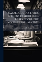 Catalogue des livres anciens et modernes, rares et curieux; Tome February 1872 114930832X Book Cover