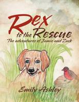Rex to the Rescue: The Adventures of Jamie and Zack 1469193620 Book Cover