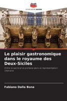 Le plaisir gastronomique dans le royaume des Deux-Siciles (French Edition) 6208494656 Book Cover