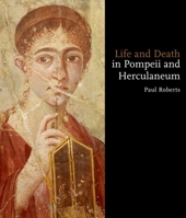 Life and Death in Pompeii and Herculaneum 0714122823 Book Cover