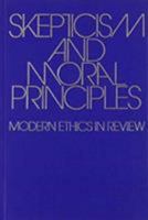 Skepticism and Moral Principles: Modern Ethics in Review. 0890440174 Book Cover