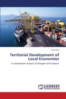 Territorial Development of Local Economies: A comparative analysis of Glasgow and Trabzon 3843387338 Book Cover