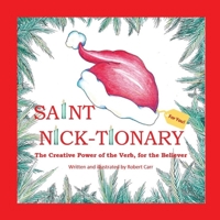 Saint Nick-tionary: Exploring the Creative Power of the Verb for the Believer and the Achiever 1959707159 Book Cover