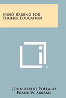Fund Raising for Higher Education 1258363089 Book Cover