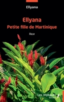 Ellyana petite fille de Martinique: Récit (French Edition) 2384176536 Book Cover