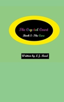 The Crystal Court: Book 1: The Cure 1312232439 Book Cover