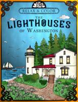 Relax and Color the Lighthouses of Washington: An Adult Coloring Book, Including History and Information 1942982240 Book Cover