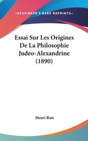 Essai sur les Origines de la Philosophie Judéo-Alexandrine 1104124351 Book Cover
