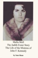 Mafia Moll: The Judith Exner Story, The Life of the Mistress of John F. Kennedy 0923891900 Book Cover