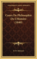 Cours De Philosophie De L'Histoire (1840) 1120502454 Book Cover