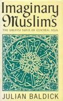 Imaginary Muslims: The Uwaysi Mystics of Central Asia 081471207X Book Cover