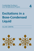 Excitations in a Bose-condensed Liquid (Cambridge Studies in Low Temperature Physics) 0521019982 Book Cover