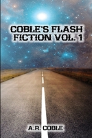 Coble's Flash Fiction: Vol I 197318673X Book Cover